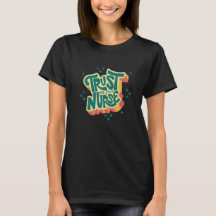 Vertrauen Sie mir, ich bin Krankenschwester T-Shirt