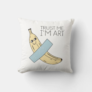 Vertrauen Sie mir, ich bin Kunst, Banane mit Band Kissen