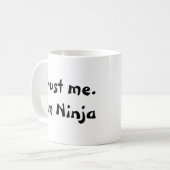 Vertrauen Sie mir. Ich bin Ninja Kaffeetasse (Vorderseite Links)