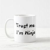 Vertrauen Sie mir. Ich bin Ninja Kaffeetasse (Links)