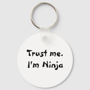 Vertrauen Sie mir. Ich bin Ninja Schlüsselanhänger