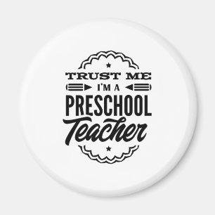 Vertrauen Sie mir, ich bin Preschool-Lehrer Magnet