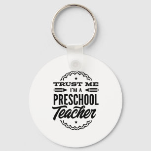 Vertrauen Sie mir, ich bin Preschool-Lehrer Schlüsselanhänger