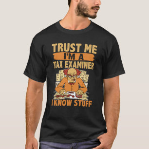 Vertrauen Sie mir, ich bin Steuerprüfer, ich kenne T-Shirt