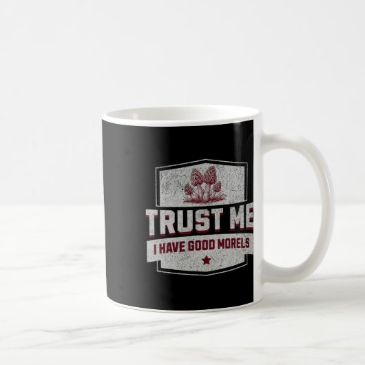 Vertrauen Sie mir, ich habe gute Morels - Fun More Kaffeetasse (Rechts)