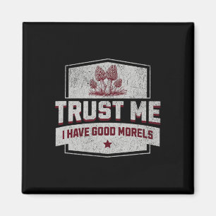 Vertrauen Sie mir, ich habe gute Morels - Fun More Magnet