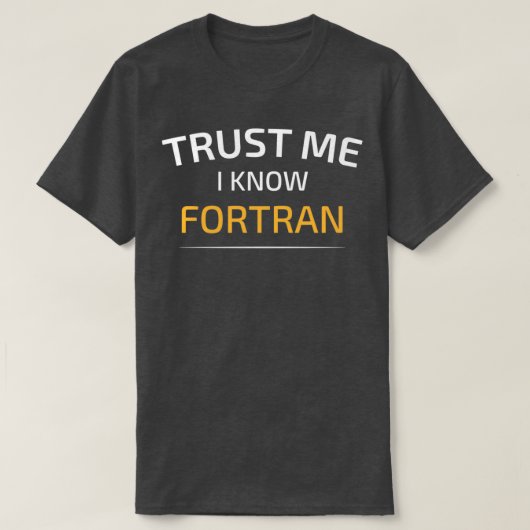 Vertrauen Sie mir Ich kenne Fortran Data Science B T-Shirt (Design vorne)