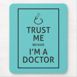 Vertrauen Sie Mir-ICh morgens eine Doktor-Wählen Mousepad