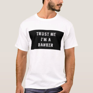 Vertrauen Sie mir, ich sind ein Banker-T-Shirt T-Shirt