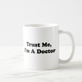 Vertrauen Sie mir, ich sind ein Doktor Kaffeetasse