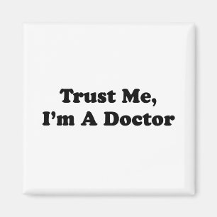 Vertrauen Sie mir, ich sind ein Doktor Magnet
