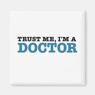 Vertrauen Sie mir, ich sind ein Doktor Magnet