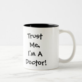 Vertrauen Sie mir, ich sind ein Doktor Mug Zweifarbige Tasse