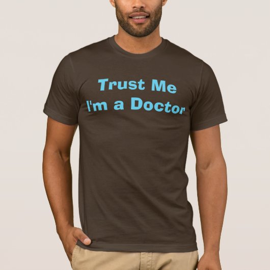 Vertrauen Sie mir, ich sind ein Doktor T-Shirt (Vorderseite)