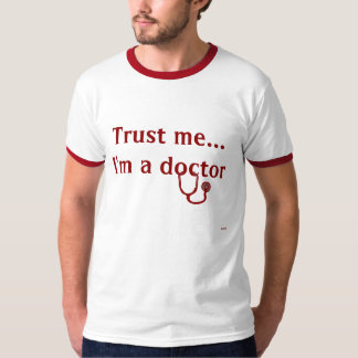 Vertrauen Sie mir, ich sind ein Doktor T-Shirt