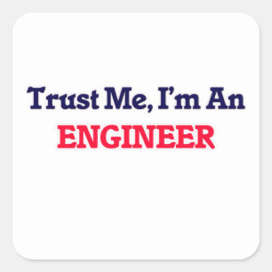 Vertrauen Sie mir, ich sind ein Ingenieur Quadratischer Aufkleber