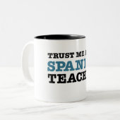 Vertrauen Sie mir, ich sind ein spanischer Lehrer Zweifarbige Tasse (Vorderseite Links)