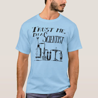 Vertrauen Sie mir, ich sind ein Wissenschaftler T-Shirt