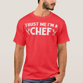 Vertrauen Sie mir im ChefFunny Geschenk für Liebe  T-Shirt