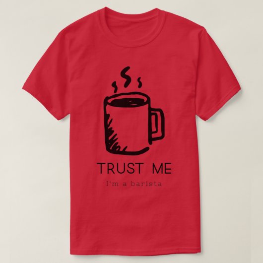Vertrauen Sie mir Ix27m a barista 6 T-Shirt (Design vorne)