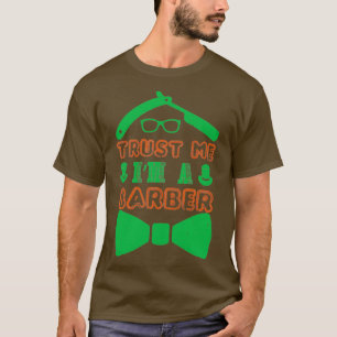 Vertrauen Sie mir Ix27m ein Friseur 22 T-Shirt