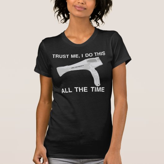 VERTRAUEN SIE MIR MIT IHREM HAAR;) T-Shirt (Vorderseite)