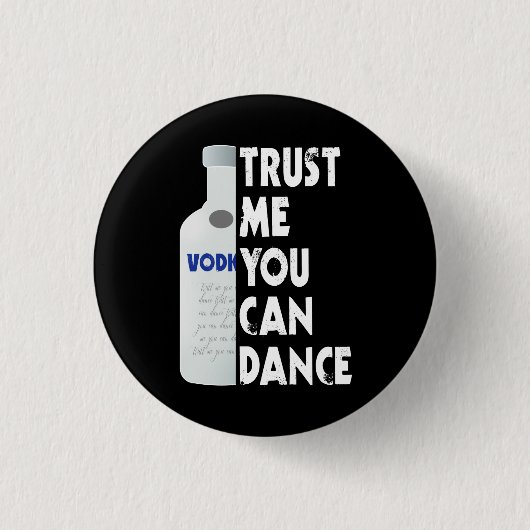 Vertrauen Sie mir, Sie können tanzen - Wodka lusti Button (Vorderseite)