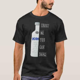 Vertrauen Sie mir, Sie können tanzen - Wodka lusti T-Shirt