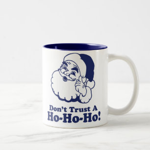 Vertrauen Sie nicht A Ho Ho Ho! Zweifarbige Tasse