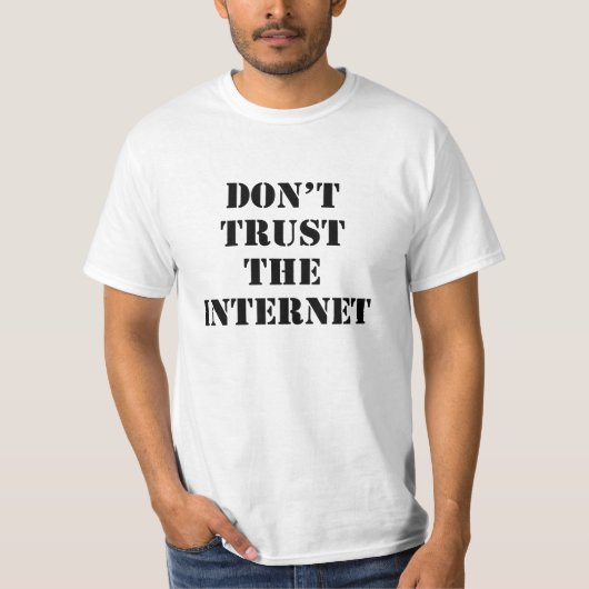 Vertrauen Sie nicht dem Internet T-Shirt (Vorderseite)