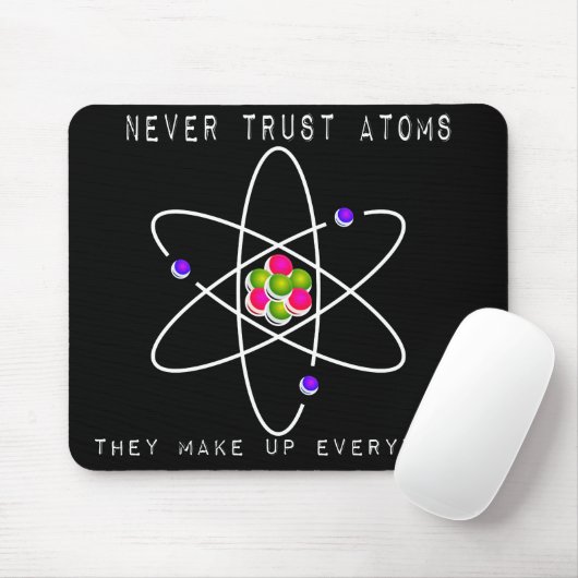 Vertrauen Sie nie Atomen - sie bilden alles Mousepad (Mit Mouse)