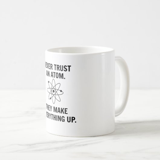 Vertrauen Sie nie einem Atom Kaffeetasse (VorderseiteRechts)