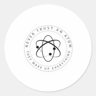 Vertrauen Sie nie einem Atom, sie bilden alles Runder Aufkleber