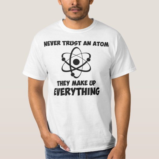 Vertrauen Sie nie einem Atom T-Shirt (Vorderseite)