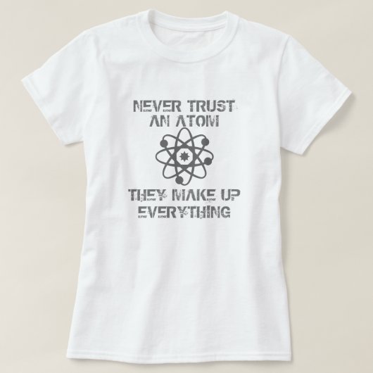 Vertrauen Sie nie einem Atom T-Shirt (Design vorne)