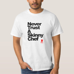 Vertrauen Sie nie einem dünnen Koch T-Shirt