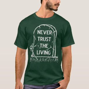 Vertrauen Sie niemals auf die lebende Hexenkunst W T-Shirt