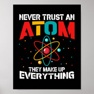 Vertrauen Sie niemals auf ein Atom Sie machen alle Poster