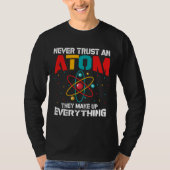 Vertrauen Sie niemals auf ein Atom Sie machen alle T-Shirt (Vorderseite)