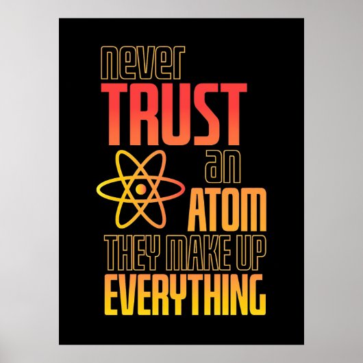 Vertrauen Sie niemals auf einen Atom, der alles sc Poster (Vorne)