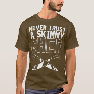 Vertrauen Sie niemals auf einen schlanken Chef, we T-Shirt