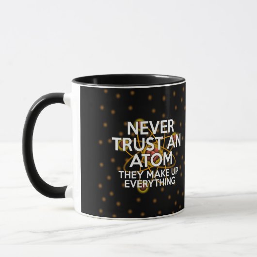 VERTRAUEN SIE NIEMALS EIN ATOM Fun Science Zitat Tasse (Links)
