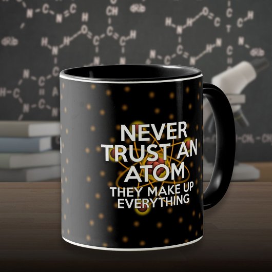 VERTRAUEN SIE NIEMALS EIN ATOM Fun Science Zitat Tasse