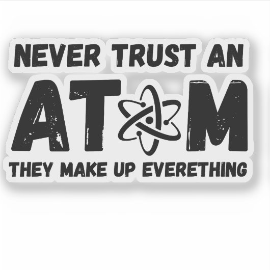 VERTRAUEN SIE NIEMALS EINE ATOM AUFKLEBER (Vorderseite)