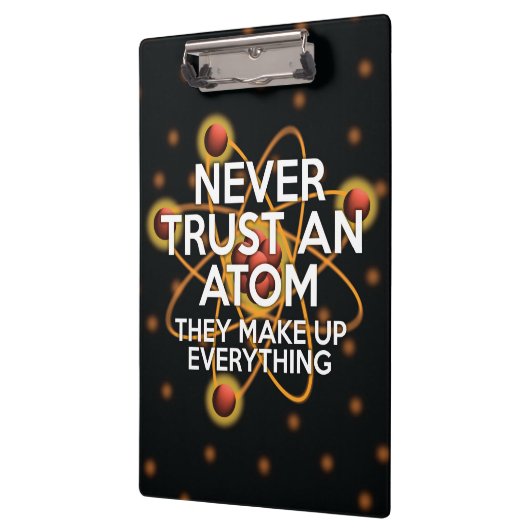 VERTRAUEN SIE NIEMALS EINE ATOM Science Klemmbrett (Links)