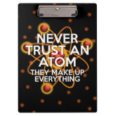 VERTRAUEN SIE NIEMALS EINE ATOM Science Klemmbrett (Vorderseite)