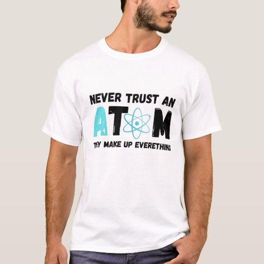 VERTRAUEN SIE NIEMALS EINE ATOM T-Shirt (Vorderseite)