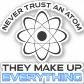 Vertrauen Sie niemals einem Atom, das alles zusamm Aufkleber (Vorderseite)