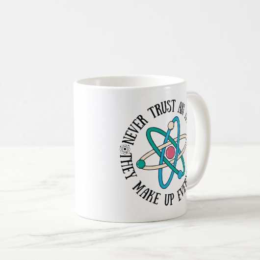 Vertrauen Sie niemals einem Atom, das alles zusamm Kaffeetasse (VorderseiteRechts)