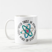 Vertrauen Sie niemals einem Atom, das alles zusamm Kaffeetasse (Links)